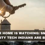 Your Home Is Watching: Smart Security Tech Indians Are Buying