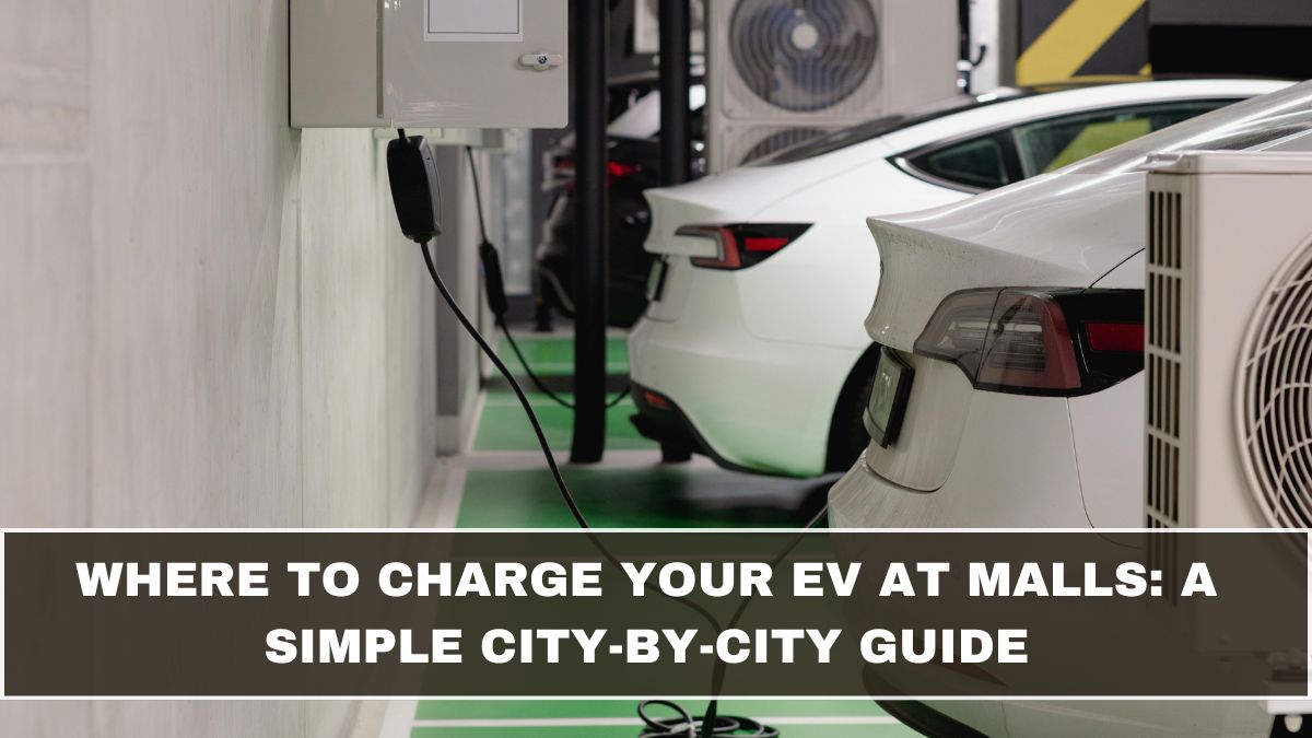 Where to Charge Your EV at Malls: A Simple City-by-City Guide