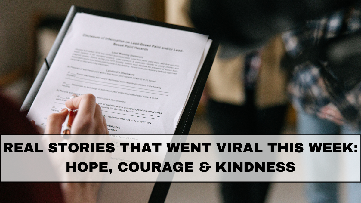 Real Stories That Went Viral This Week: Hope, Courage & Kindness