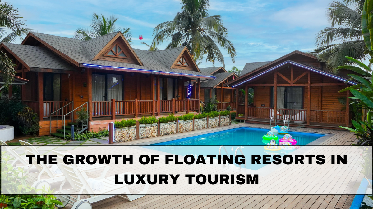 The Growth of Floating Resorts in Luxury Tourism 2025