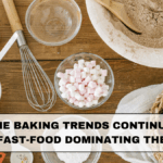Why Home Baking Trends Continue Rising Despite Fast-Food Dominating the Market