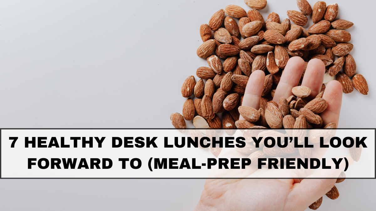 7 Healthy Desk Lunches You’ll Look Forward To (Meal-Prep Friendly)