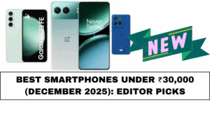 Best Smartphones Under ₹30,000 (December 2025): Editor Picks