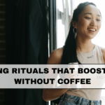 9 Morning Rituals That Boost Energy Without Coffee