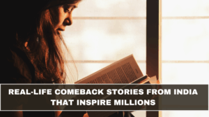 Real-Life Comeback Stories from India That Inspire Millions