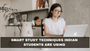 Smart Study Techniques Indian Students Are Using