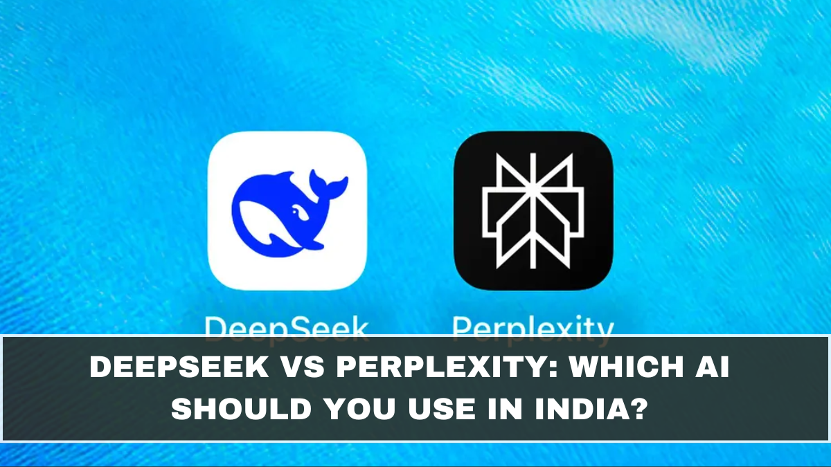 DeepSeek vs Perplexity: Which AI Should You Use in India?