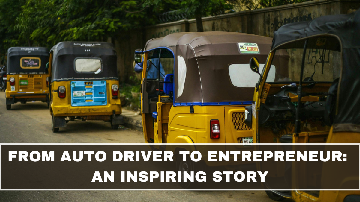 From Auto Driver to Entrepreneur: An Inspiring Story