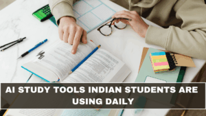 AI Study Tools Indian Students Are Using Daily