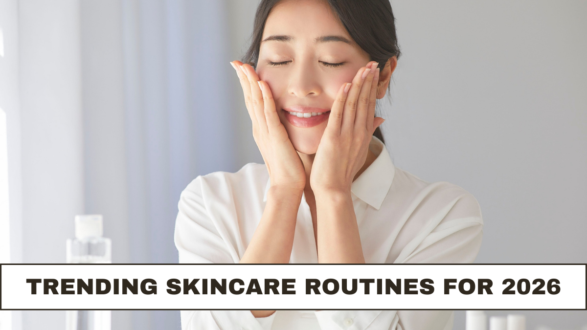 Trending Skincare Routines for 2026