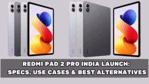 Redmi Pad 2 Pro India Launch: Specs, Use Cases & Best Alternatives