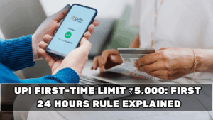 UPI First-Time Limit ₹5,000: First 24 Hours Rule Explained