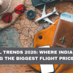 Travel Trends 2026: Where Indians Are Getting the Biggest Flight Price Drops