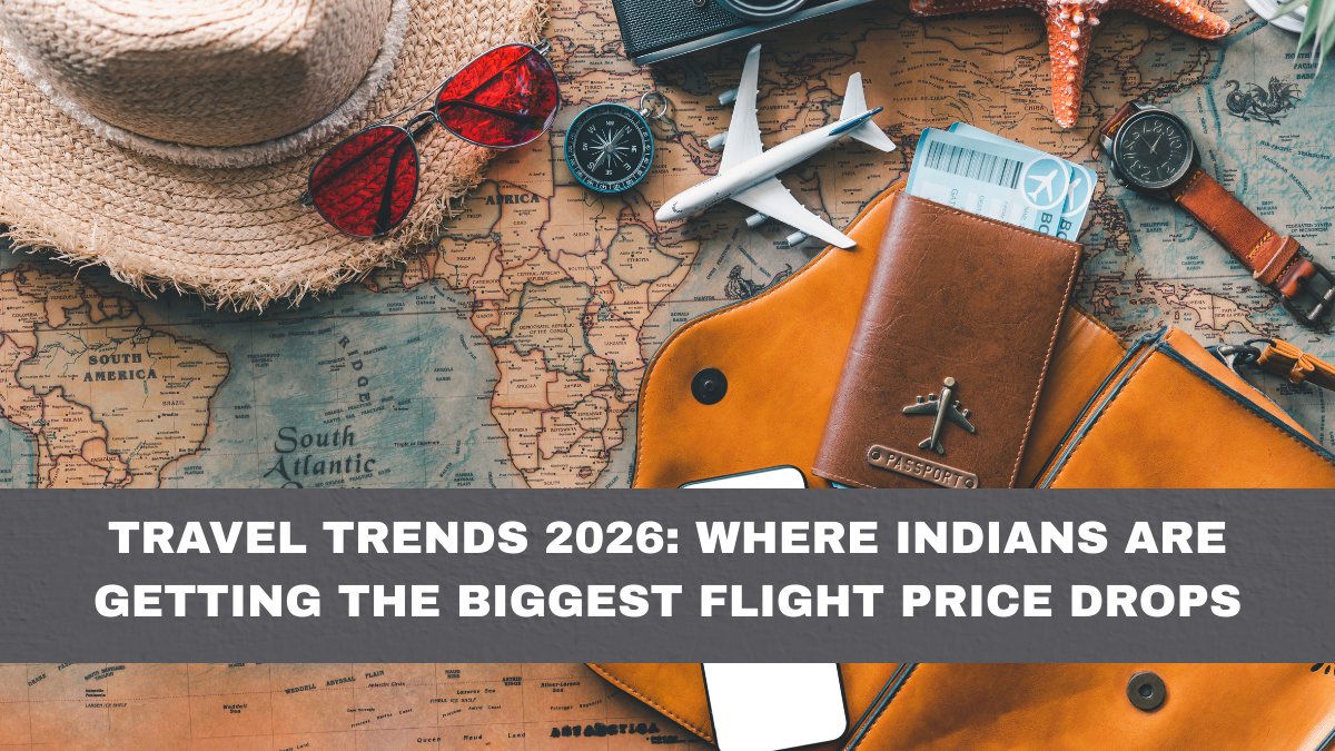 Travel Trends 2026: Where Indians Are Getting the Biggest Flight Price Drops