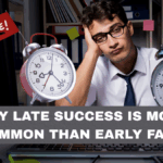 Why Late Success Is More Common Than Early Fame