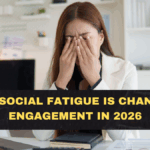 How Social Fatigue Is Changing Engagement in 2026
