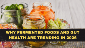 Why Fermented Foods and Gut Health Are Trending in 2026