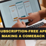 Why Subscription-Free Apps Are Making a Comeback