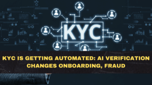 KYC Is Getting Automated: How AI Verification Changes Onboarding, Fraud, and Compliance in 2026