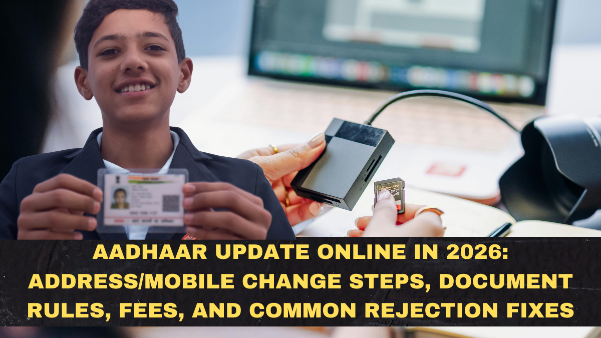 Aadhaar Update Online in 2026: Address/Mobile Change Steps, Document Rules, Fees, and Common Rejection Fixes