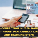 PAN Card Correction in 2026: Name/DOB Fix, Document Proof, PAN-Aadhaar Link Impact, and Tracking Steps