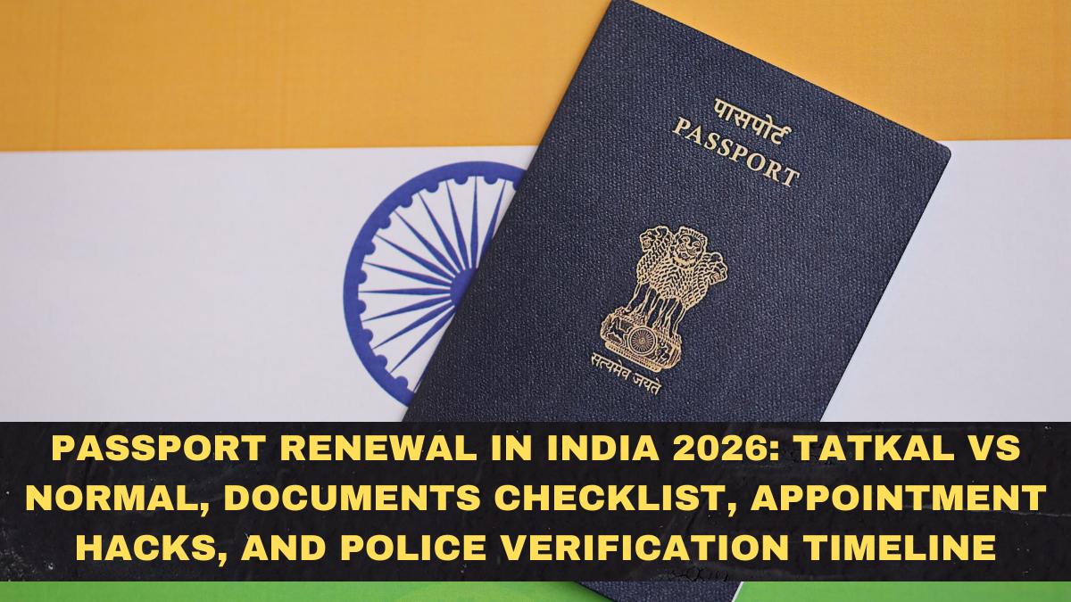Passport Renewal in India 2026: Tatkal vs Normal, Documents Checklist, Appointment Hacks, and Police Verification Timeline