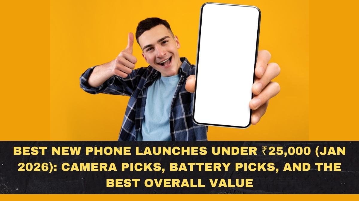 Best New Phone Launches Under ₹25,000 (Jan 2026): Camera Picks, Battery Picks, and the Best Overall Value