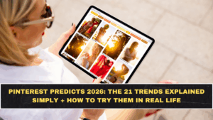 Pinterest Predicts 2026: The 21 Trends Explained Simply + How to Try Them in Real Life