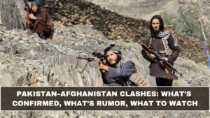 Pakistan–Afghanistan Clashes: What’s Confirmed, What’s Rumor, What to Watch (March 2026 Update)
