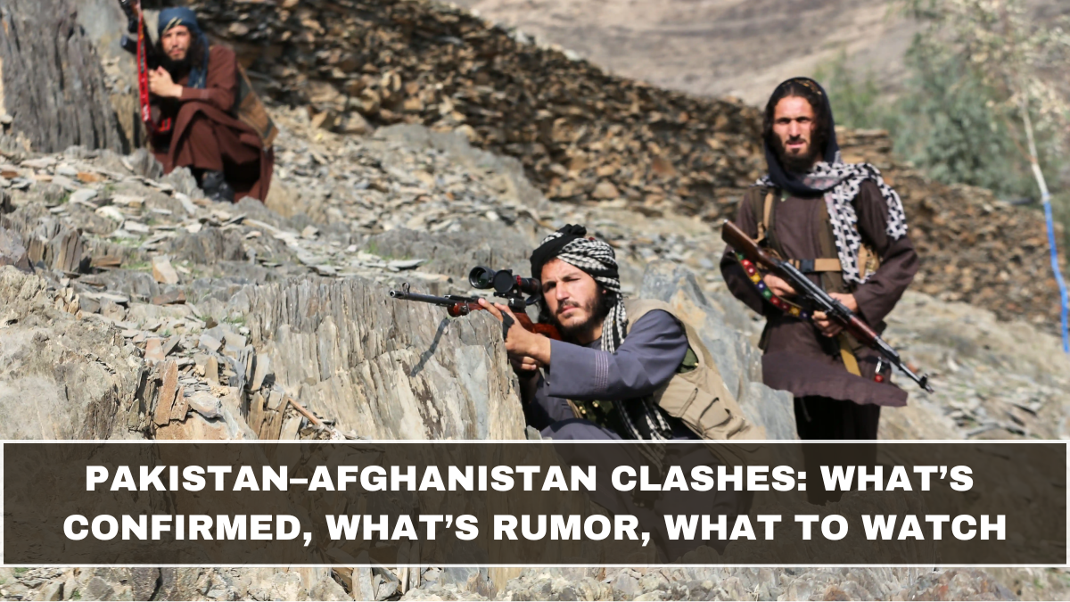 Pakistan–Afghanistan Clashes: What’s Confirmed, What’s Rumor, What to Watch (March 2026 Update)