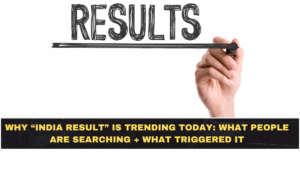 Why “India Result” Is Trending Today: What People Are Searching + What Triggered It