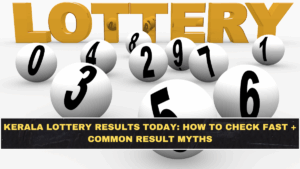Kerala Lottery Results Today: How to Check Fast + Common Result Myths