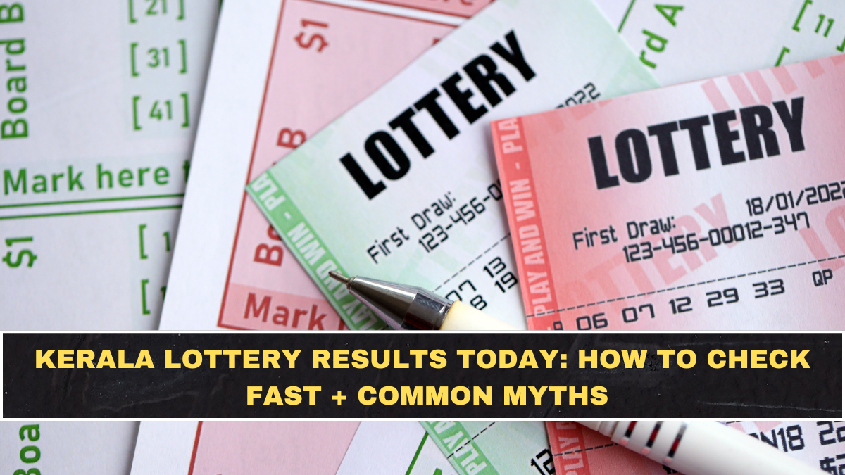 Kerala Lottery Results Today: How to Check Fast + Common Myths