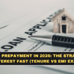 Home Loan Prepayment in 2026: The Strategy That Cuts Interest Fast (Tenure vs EMI Explained)