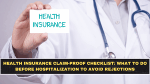 Health Insurance Claim-Proof Checklist: What to Do Before Hospitalization to Avoid Rejections