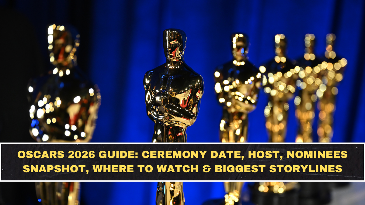 Oscars 2026 Guide: Ceremony Date, Host, Nominees Snapshot, Where to Watch & Biggest Storylines