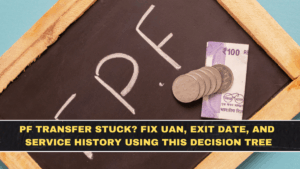 PF Transfer Stuck? Fix UAN, Exit Date, and Service History Using This Decision Tree