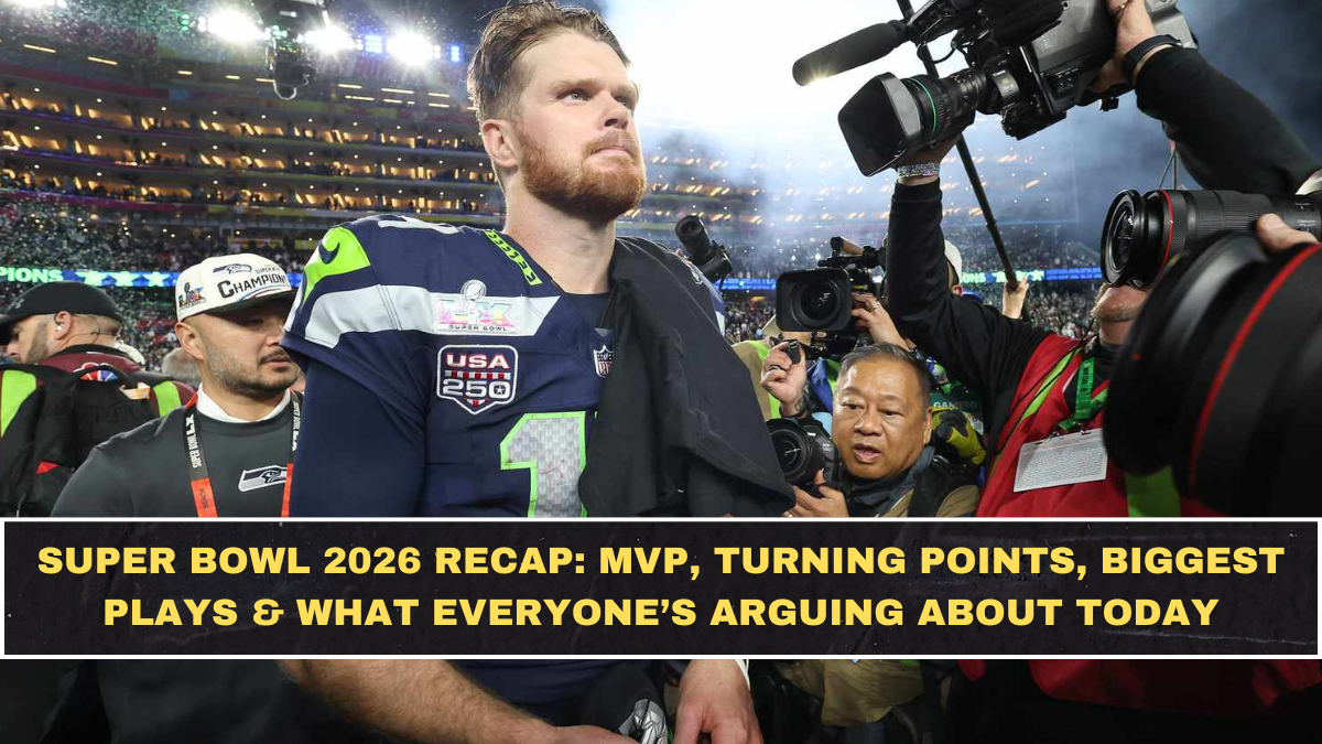 Super Bowl 2026 Recap: MVP, Turning Points, Biggest Plays & What Everyone’s Arguing About Today