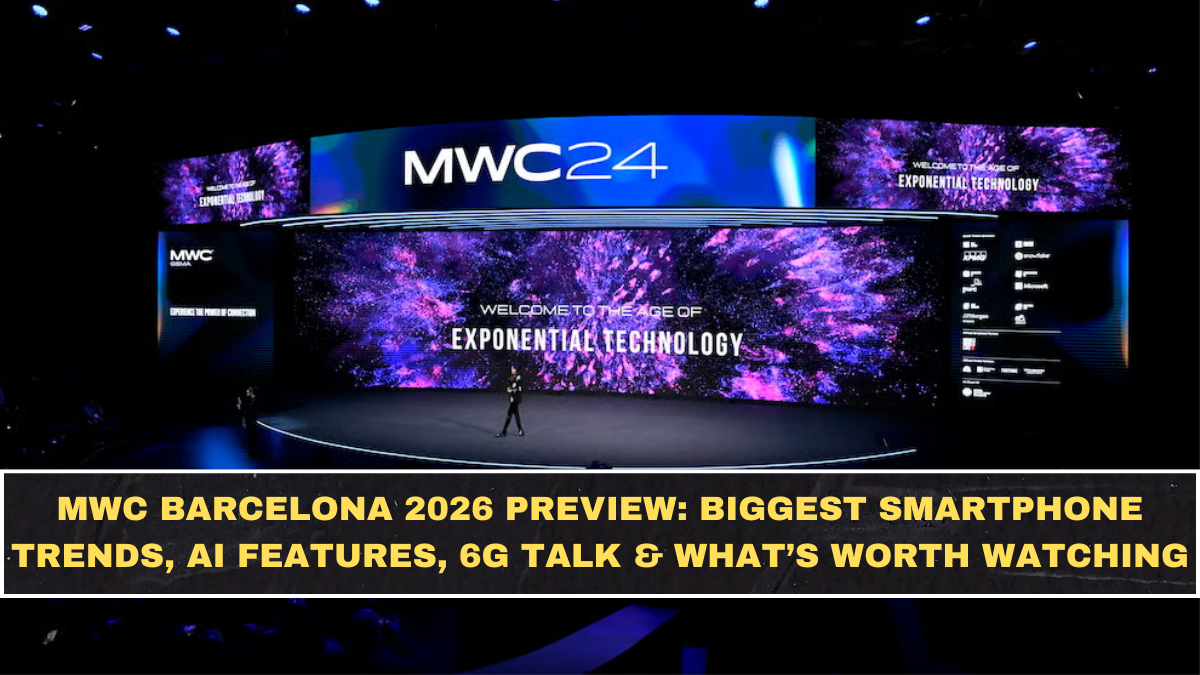MWC Barcelona 2026 Preview: Biggest Smartphone Trends, AI Features, 6G Talk & What’s Worth Watching