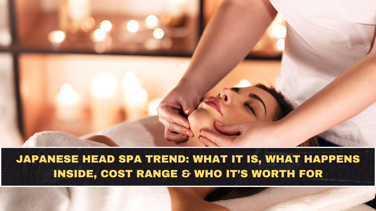 Japanese Head Spa Trend: What It Is, What Happens Inside, Cost Range & Who It’s Worth For