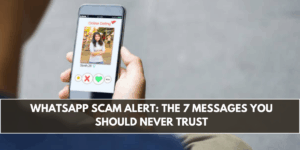 WhatsApp Scam Alert: The 7 Messages You Should Never Trust