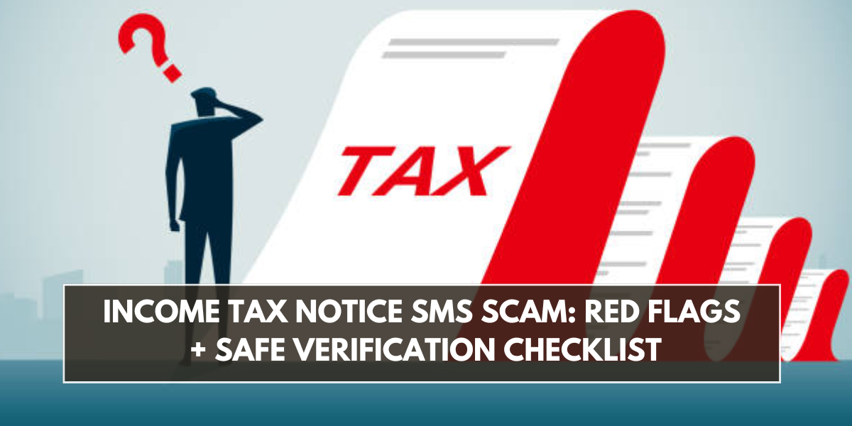 Income Tax Notice SMS Scam: Red Flags + Safe Verification Checklist