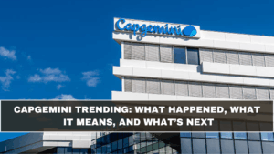Capgemini Trending: What Happened, What It Means, and What’s Next