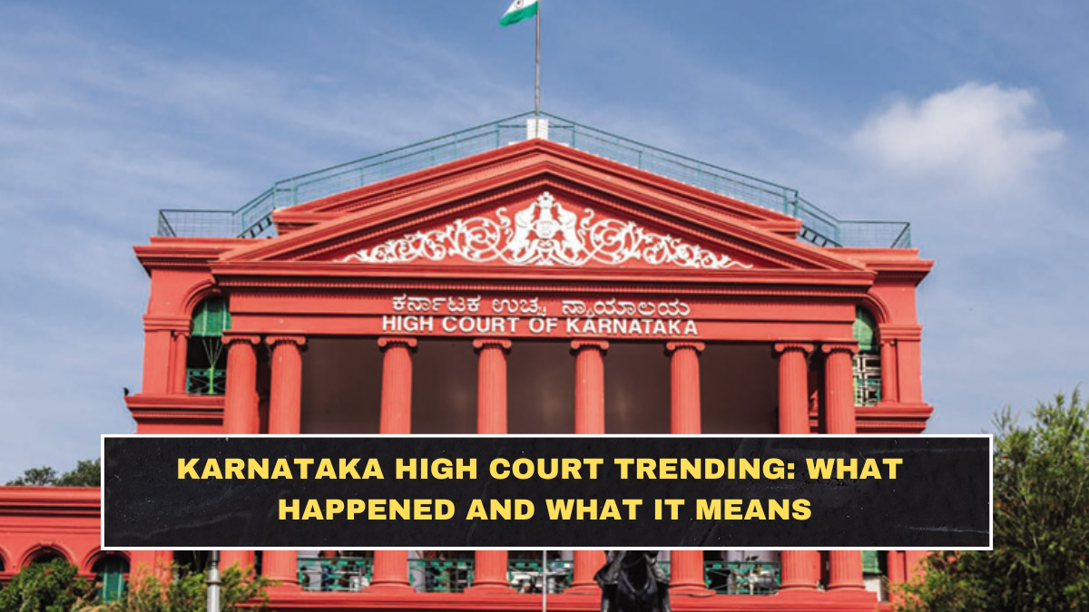 Karnataka High Court Trending: What Happened and What It Means