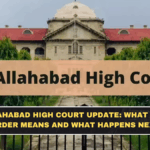 Allahabad High Court Update: What the Order Means and What Happens Next