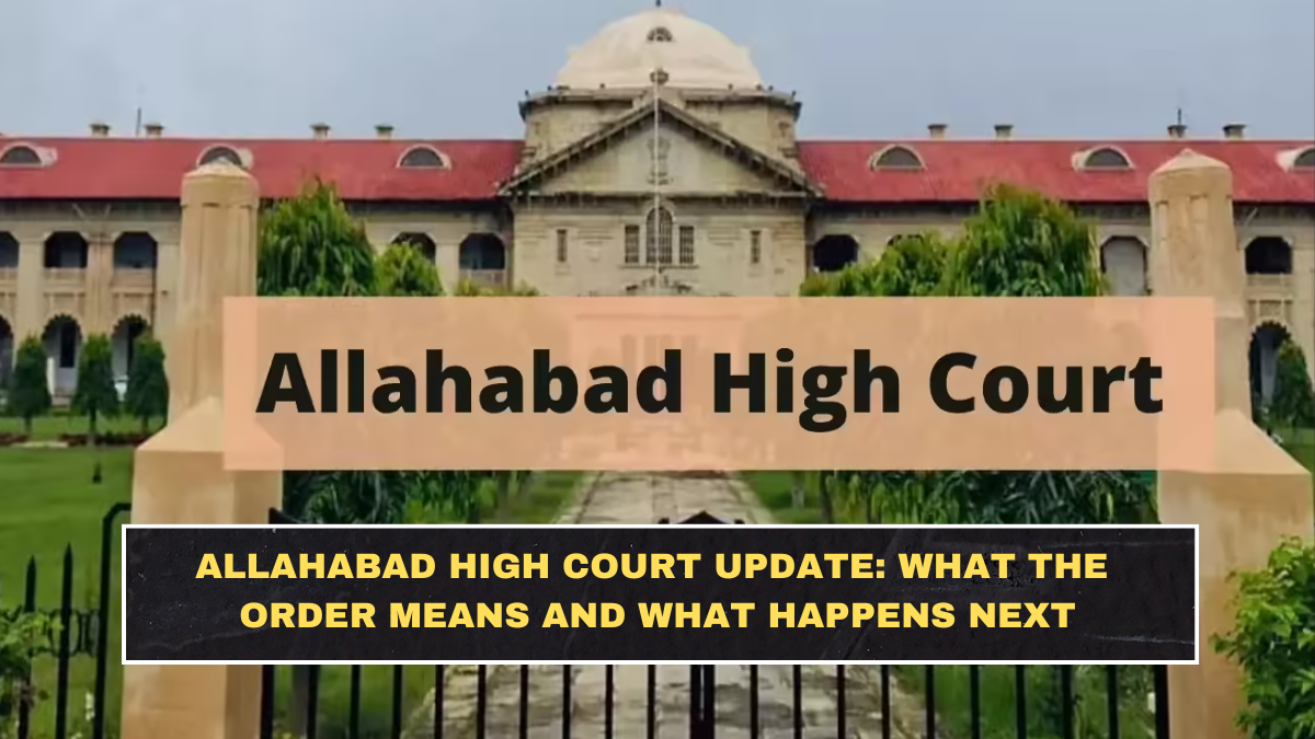 Allahabad High Court Update: What the Order Means and What Happens Next
