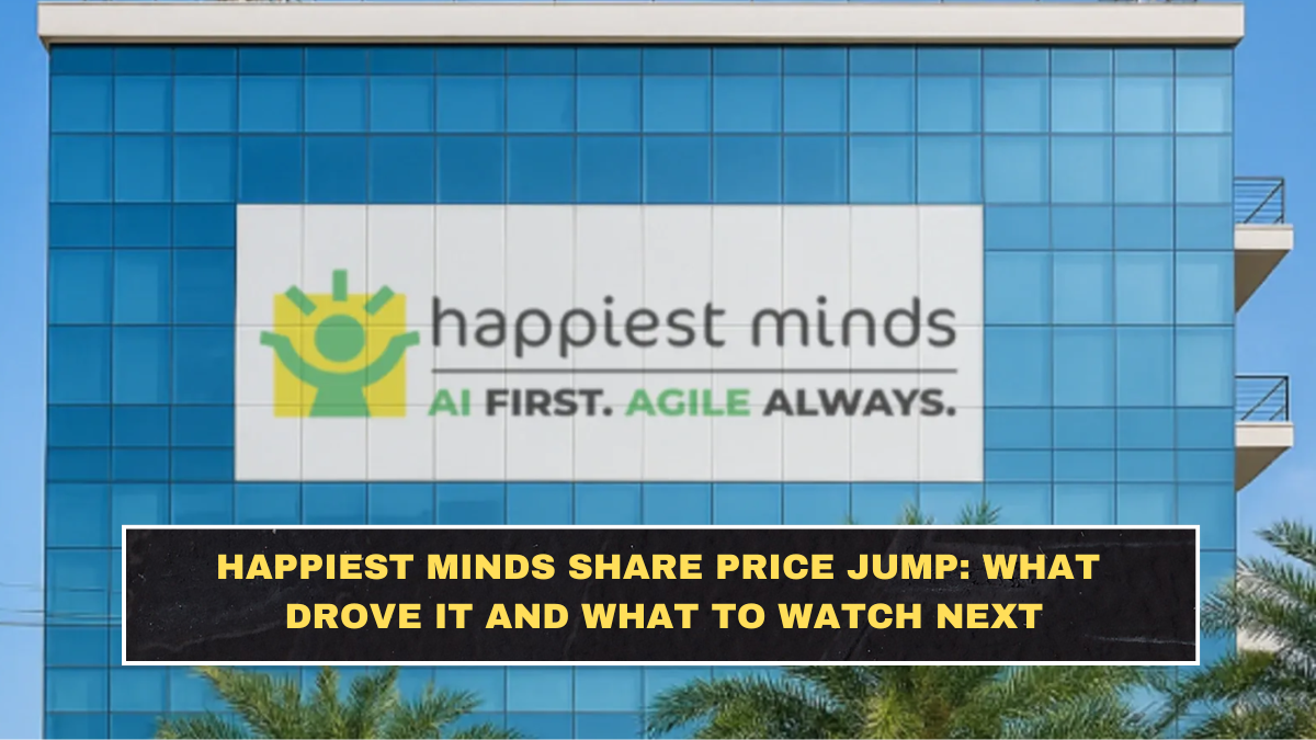 Happiest Minds Share Price Jump: What Drove It and What to Watch Next