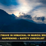 Heatwave in Himachal in March: What’s Happening + Safety Checklist