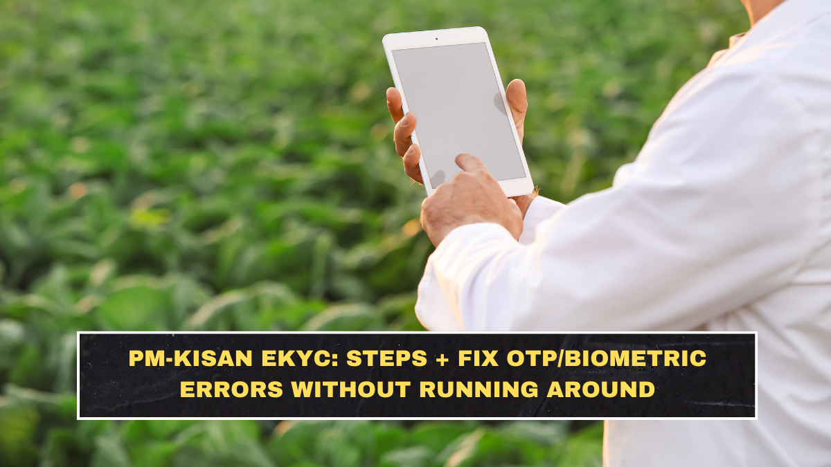 PM-KISAN eKYC: Steps + Fix OTP/Biometric Errors Without Running Around