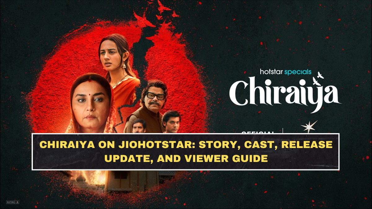 Chiraiya on JioHotstar: Story, Cast, Release Update, and Viewer Guide